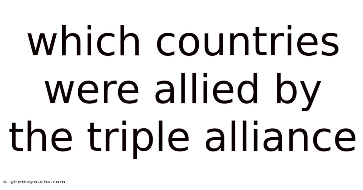 Which Countries Were Allied By The Triple Alliance