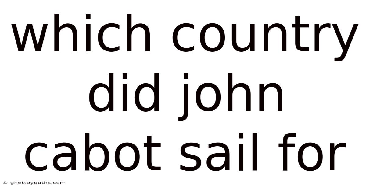 Which Country Did John Cabot Sail For