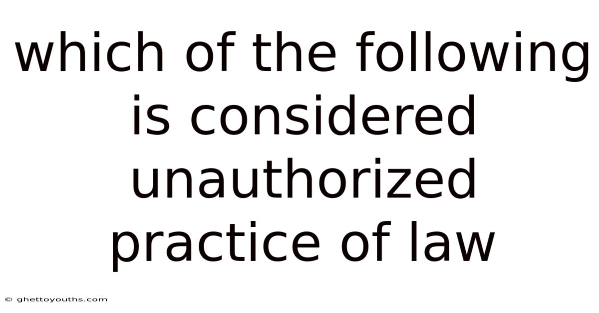 Which Of The Following Is Considered Unauthorized Practice Of Law