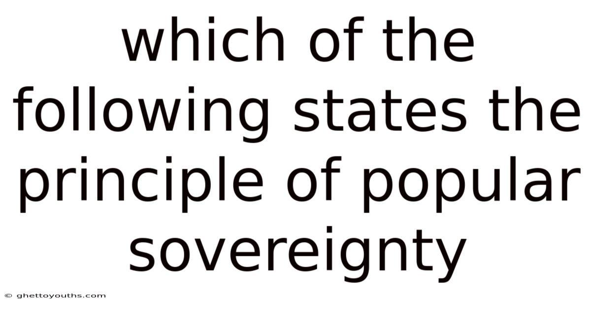 Which Of The Following States The Principle Of Popular Sovereignty