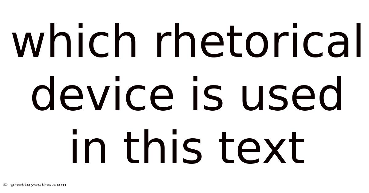 Which Rhetorical Device Is Used In This Text