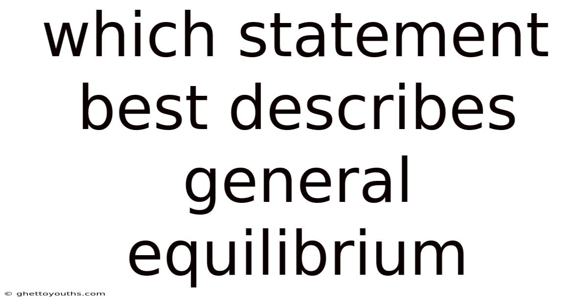 Which Statement Best Describes General Equilibrium