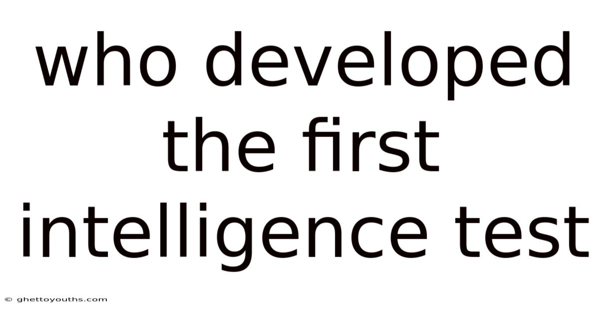 Who Developed The First Intelligence Test