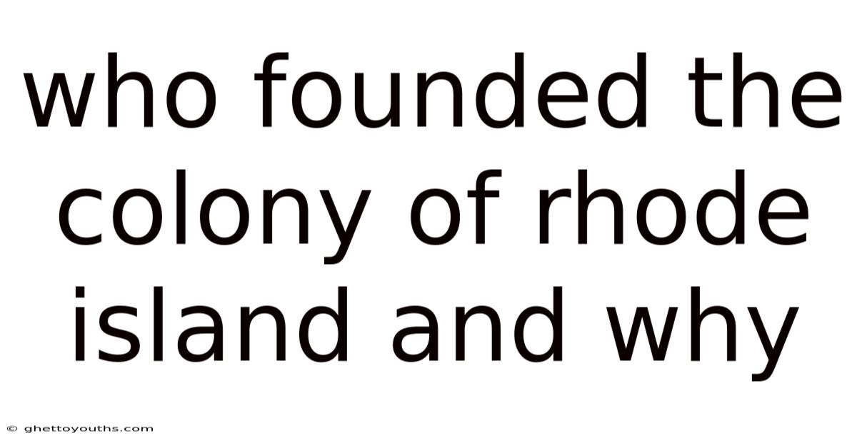 Who Founded The Colony Of Rhode Island And Why