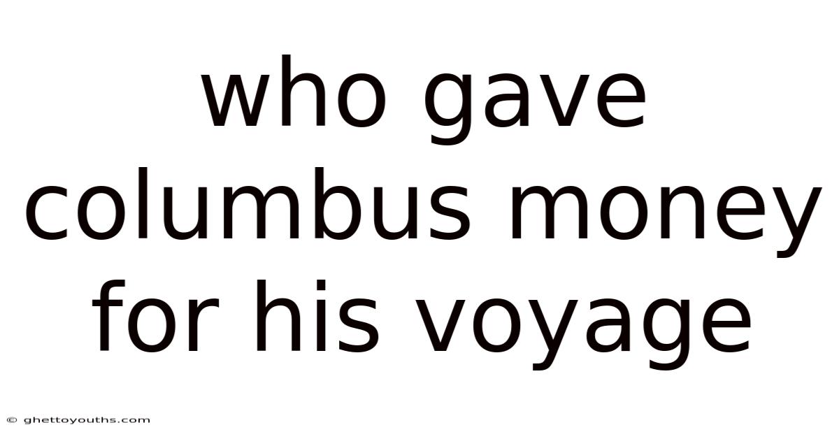 Who Gave Columbus Money For His Voyage