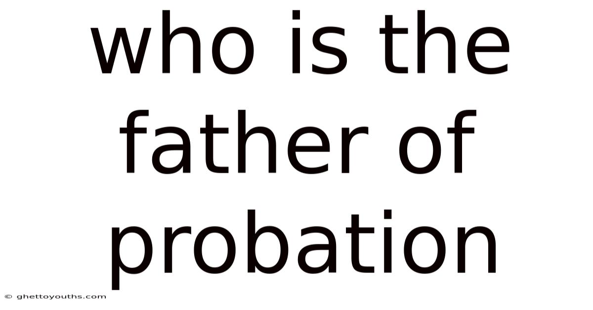 Who Is The Father Of Probation