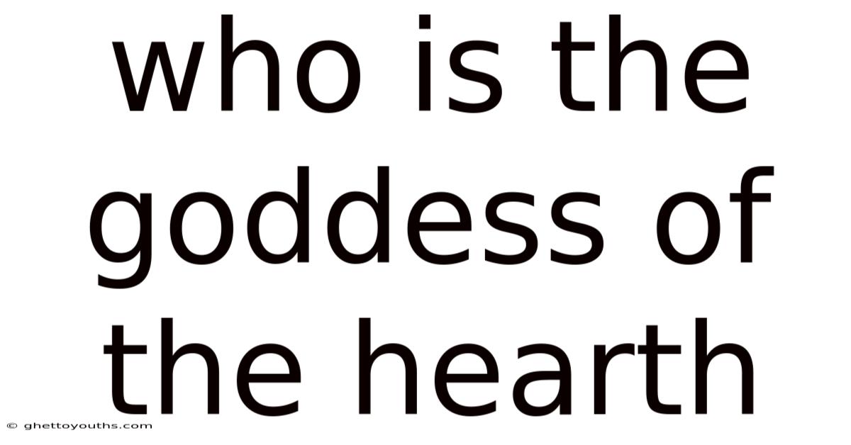 Who Is The Goddess Of The Hearth
