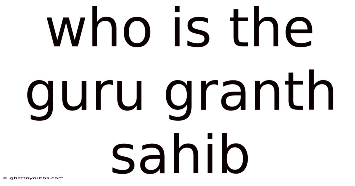 Who Is The Guru Granth Sahib