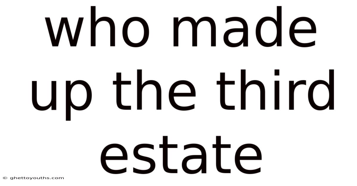 Who Made Up The Third Estate