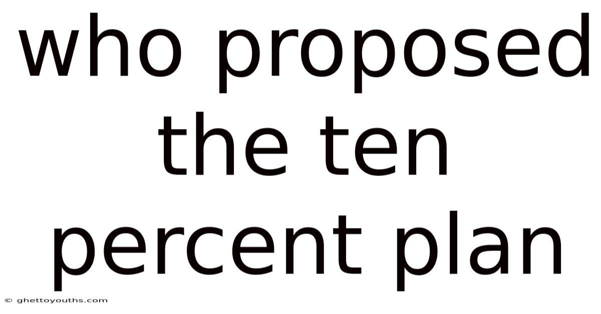 Who Proposed The Ten Percent Plan