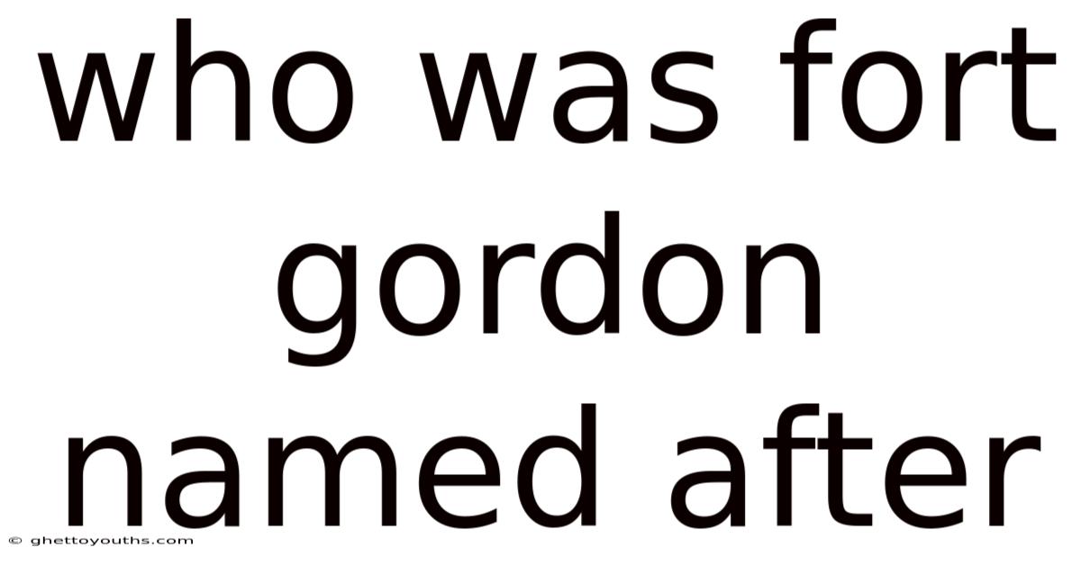 Who Was Fort Gordon Named After