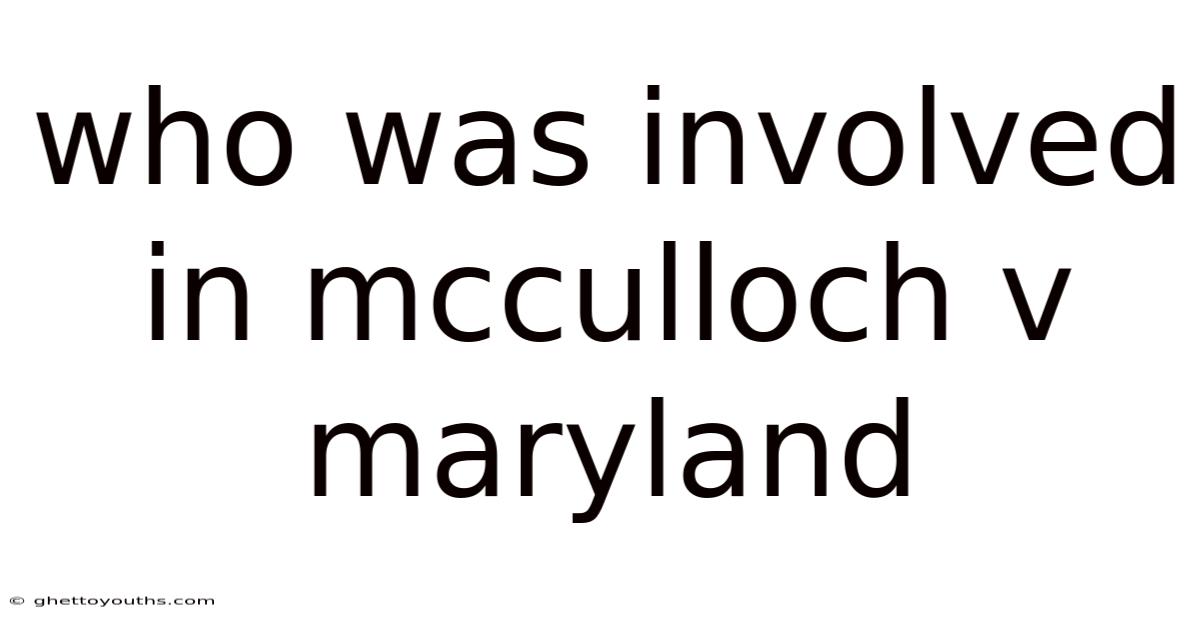 Who Was Involved In Mcculloch V Maryland