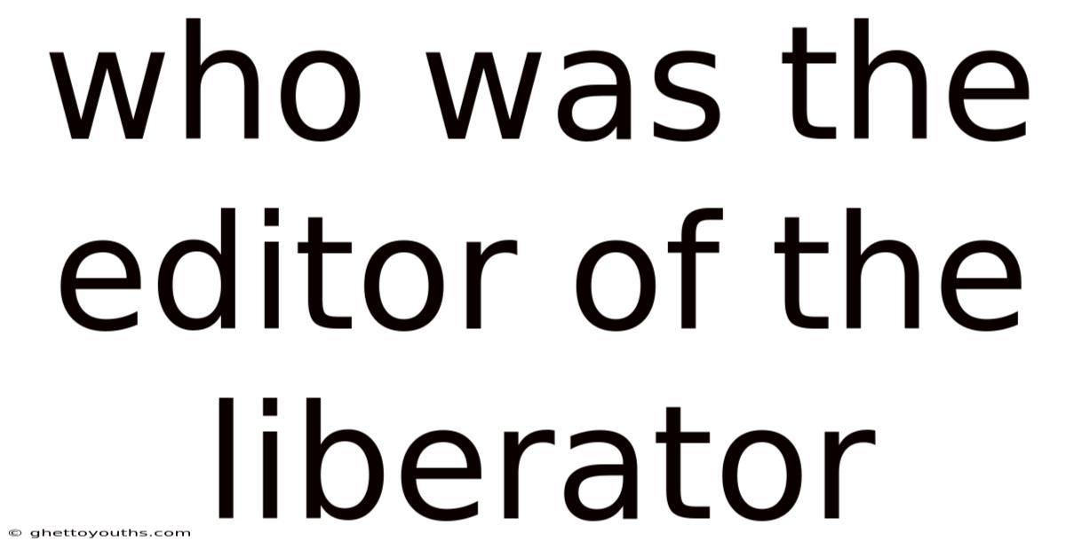 Who Was The Editor Of The Liberator