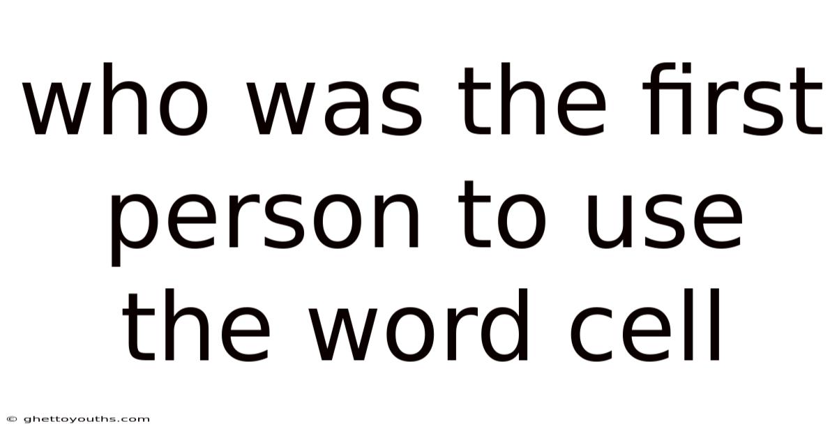 Who Was The First Person To Use The Word Cell