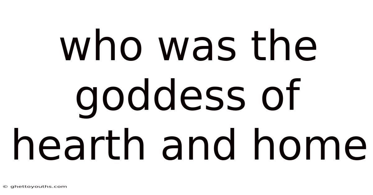 Who Was The Goddess Of Hearth And Home