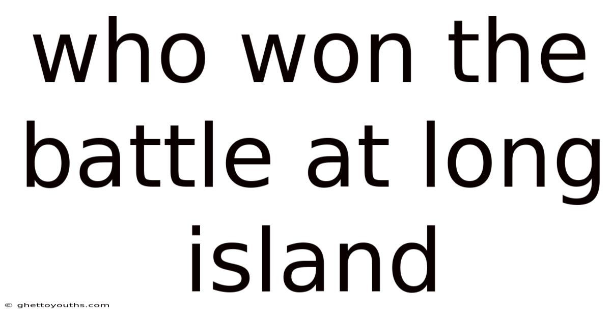 Who Won The Battle At Long Island