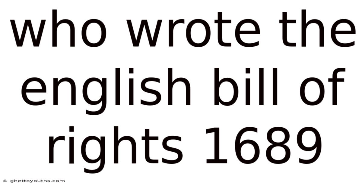 Who Wrote The English Bill Of Rights 1689