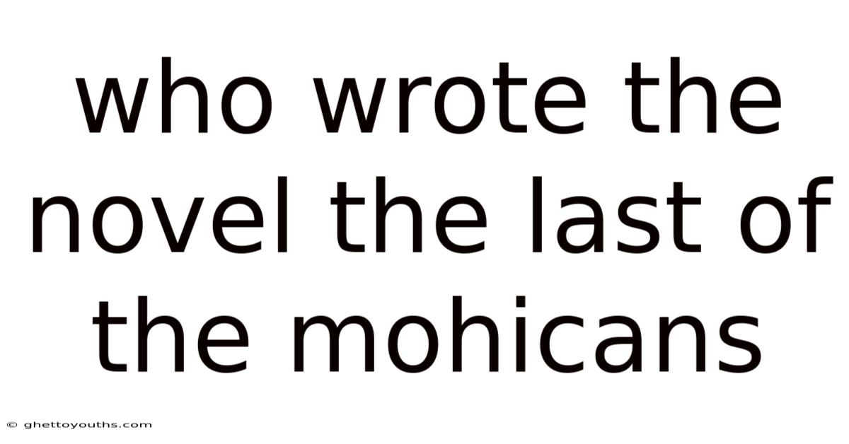 Who Wrote The Novel The Last Of The Mohicans