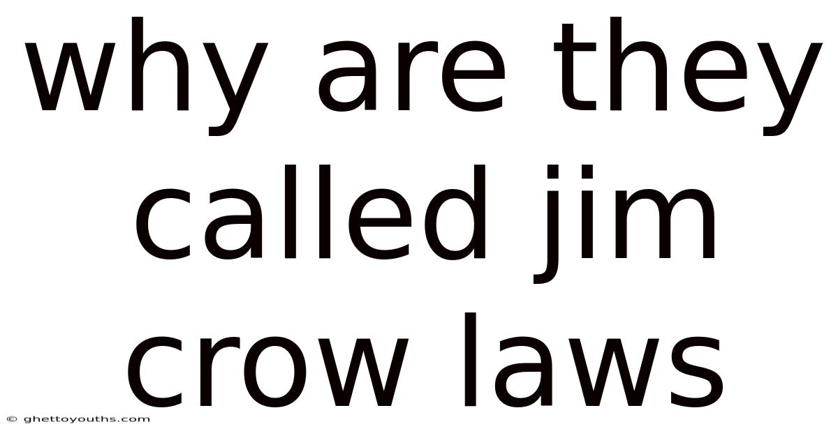 Why Are They Called Jim Crow Laws