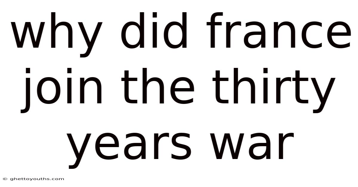 Why Did France Join The Thirty Years War