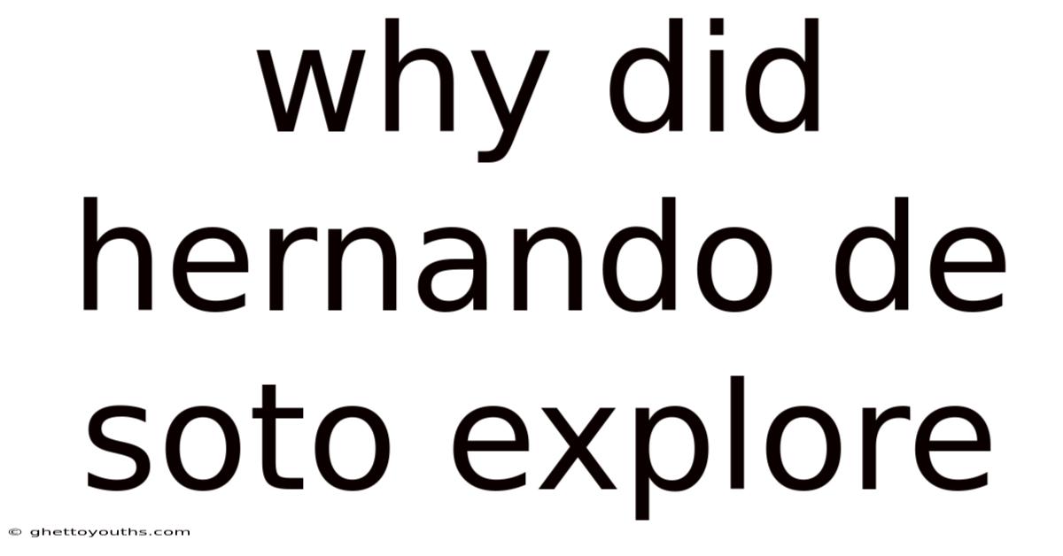 Why Did Hernando De Soto Explore