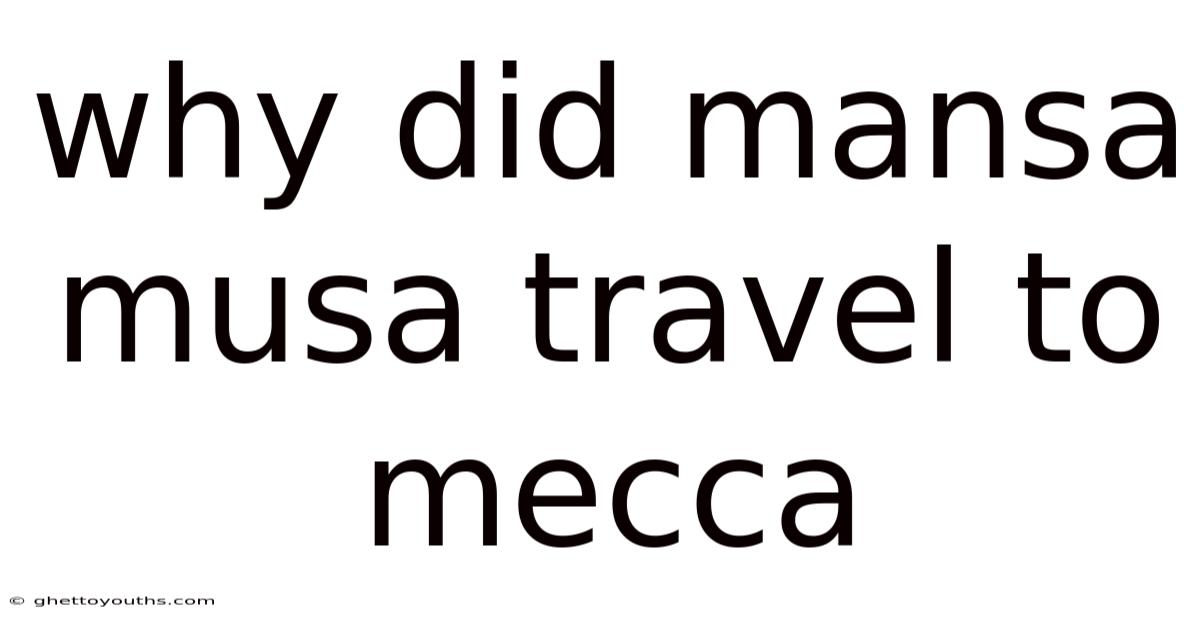 Why Did Mansa Musa Travel To Mecca