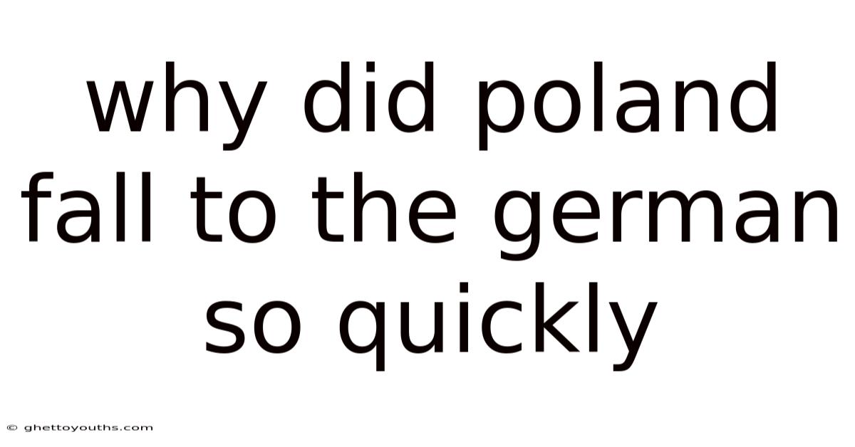 Why Did Poland Fall To The German So Quickly