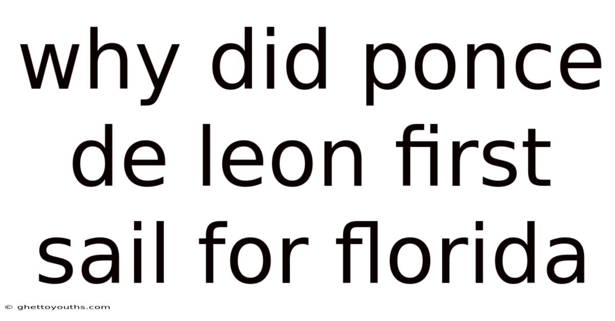 Why Did Ponce De Leon First Sail For Florida