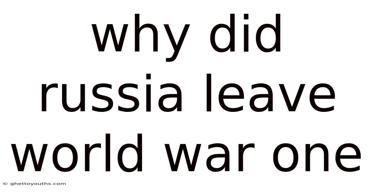 Why Did Russia Leave World War One