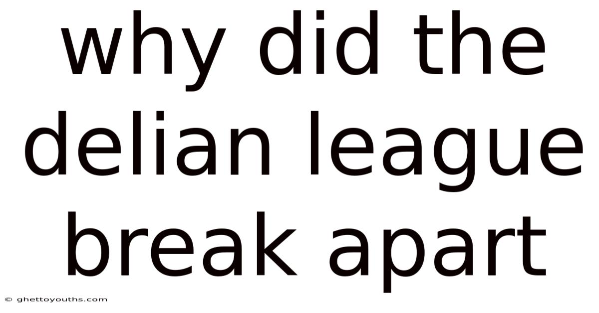 Why Did The Delian League Break Apart