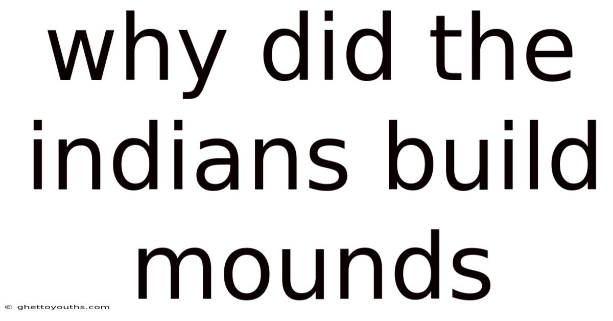 Why Did The Indians Build Mounds