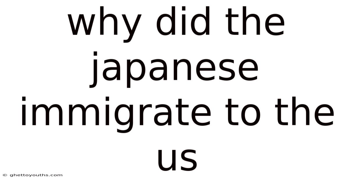 Why Did The Japanese Immigrate To The Us