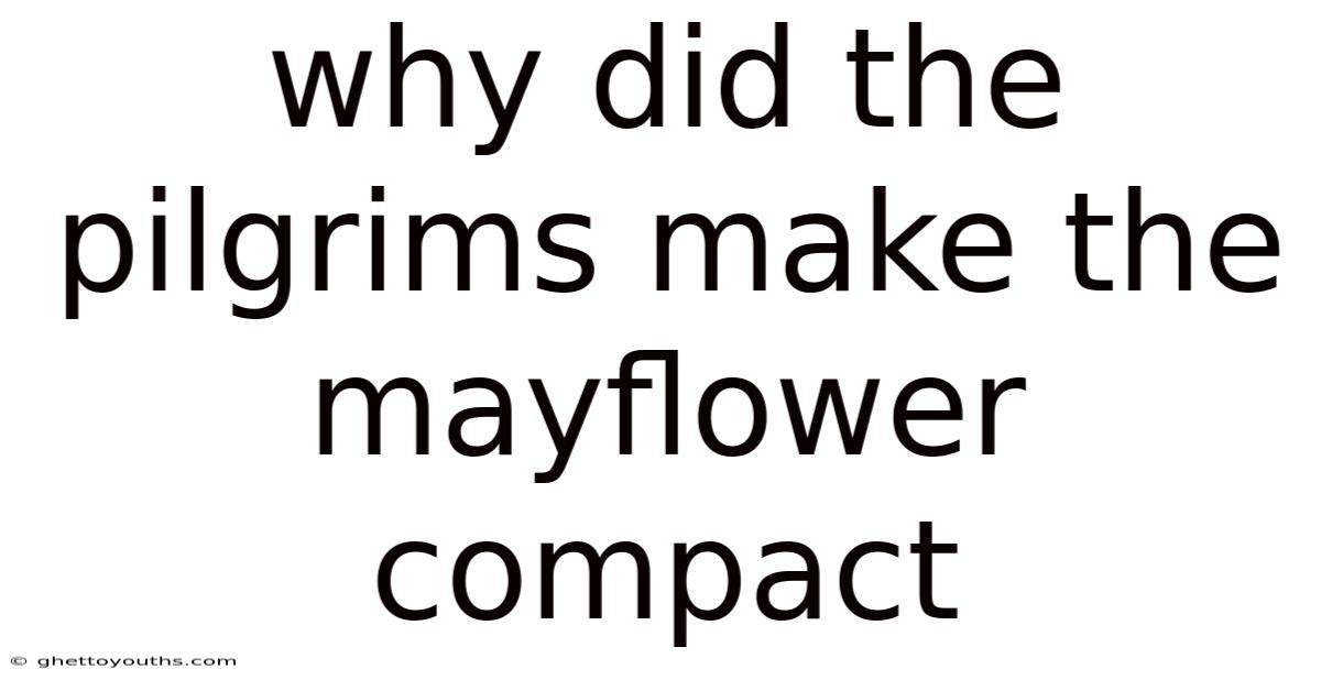 Why Did The Pilgrims Make The Mayflower Compact
