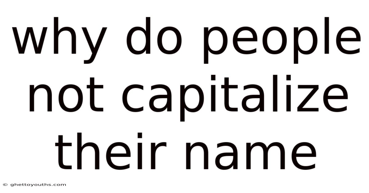 Why Do People Not Capitalize Their Name