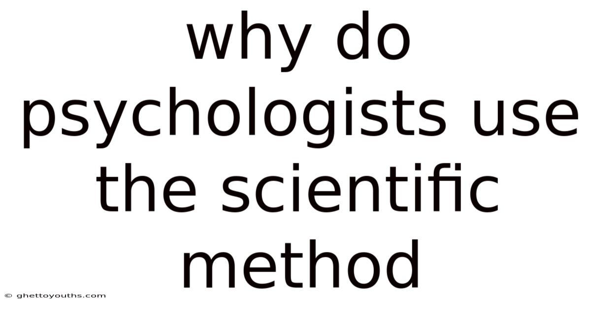 Why Do Psychologists Use The Scientific Method