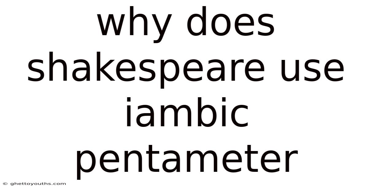 Why Does Shakespeare Use Iambic Pentameter