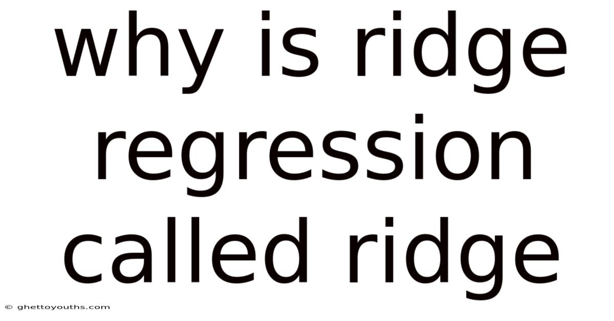 Why Is Ridge Regression Called Ridge