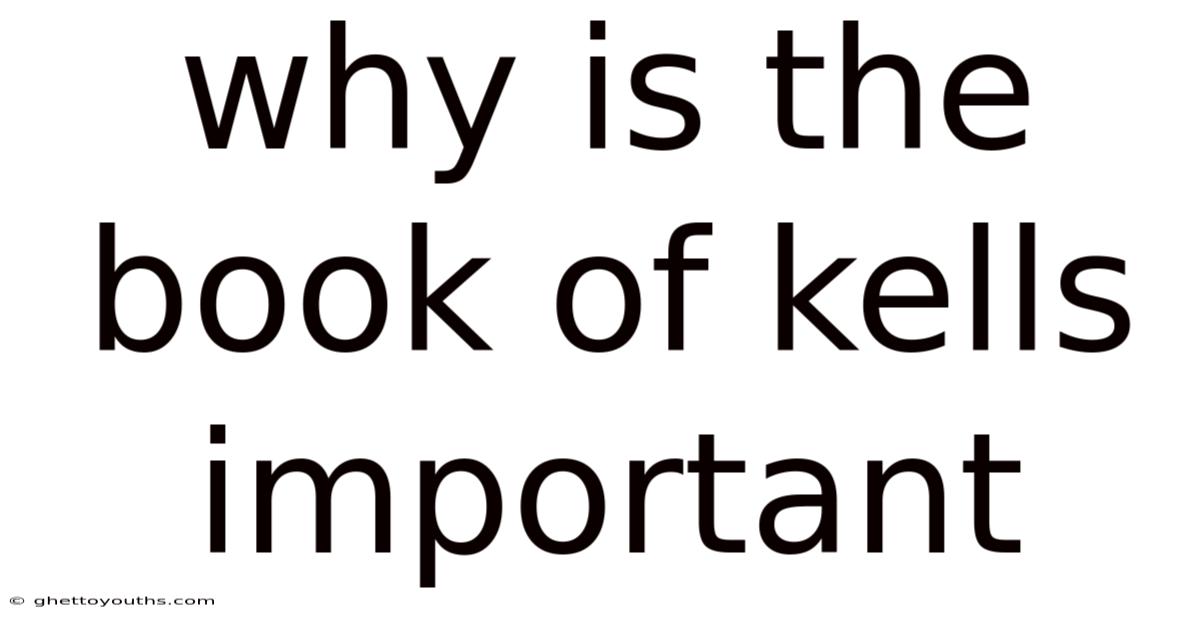 Why Is The Book Of Kells Important