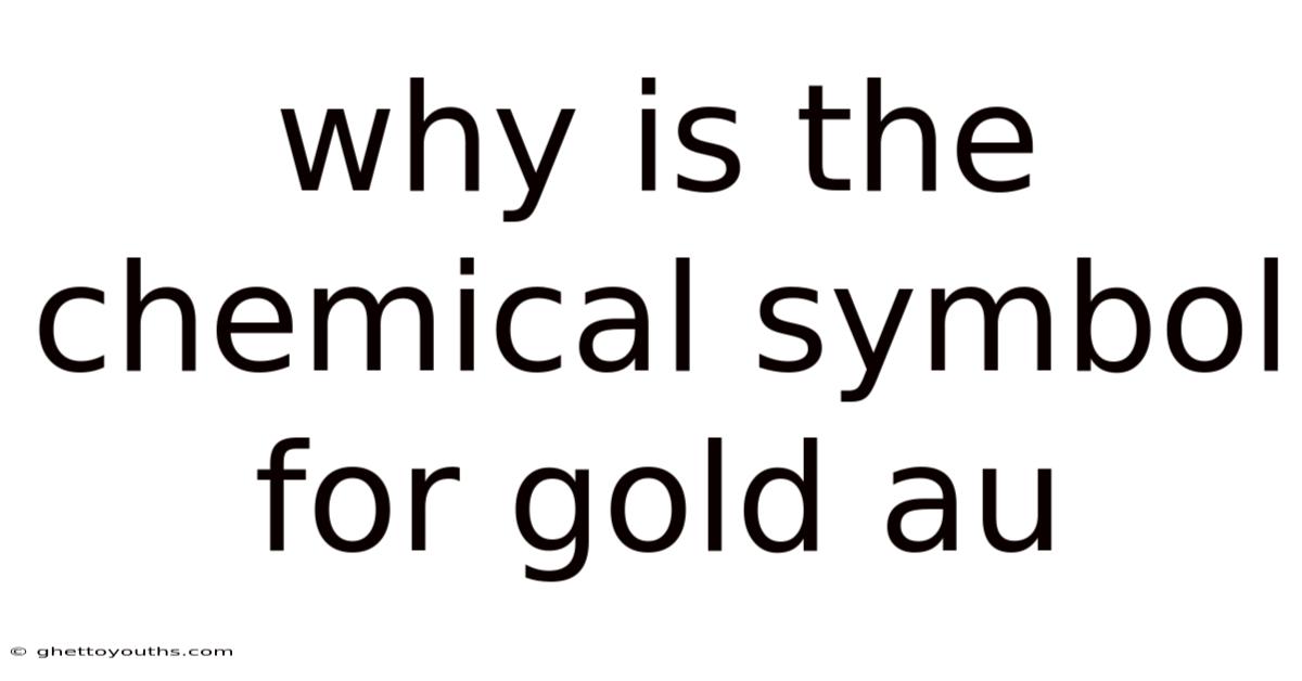 Why Is The Chemical Symbol For Gold Au