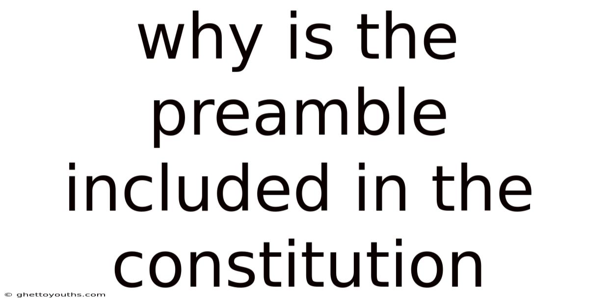 Why Is The Preamble Included In The Constitution