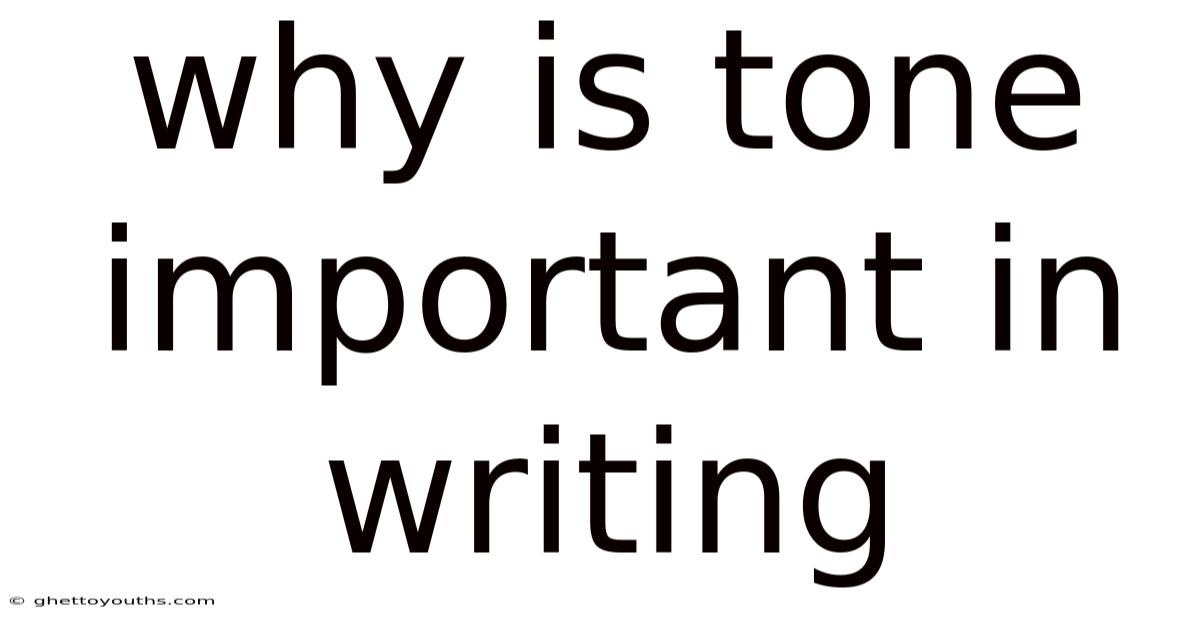 Why Is Tone Important In Writing