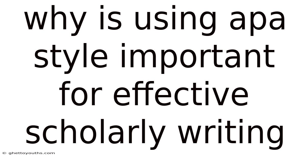 Why Is Using Apa Style Important For Effective Scholarly Writing