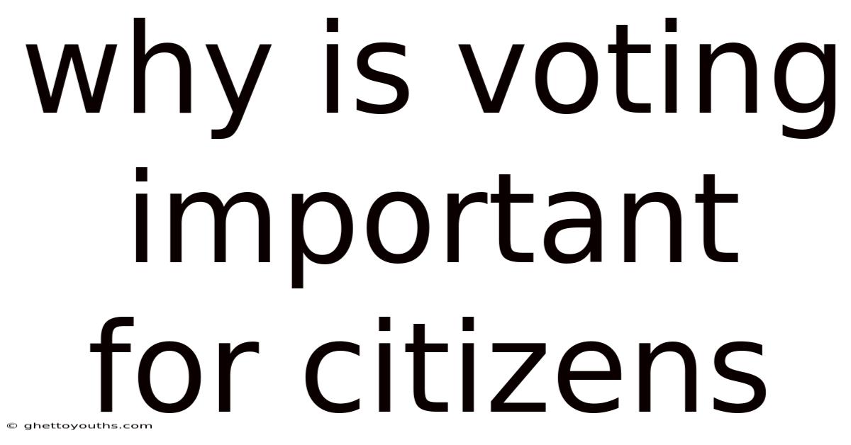 Why Is Voting Important For Citizens