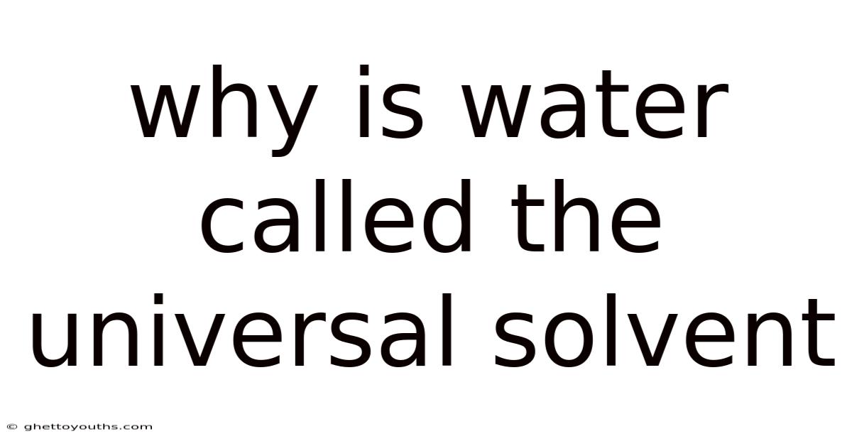 Why Is Water Called The Universal Solvent