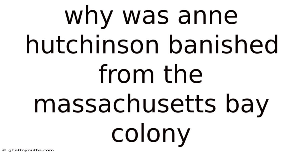 Why Was Anne Hutchinson Banished From The Massachusetts Bay Colony