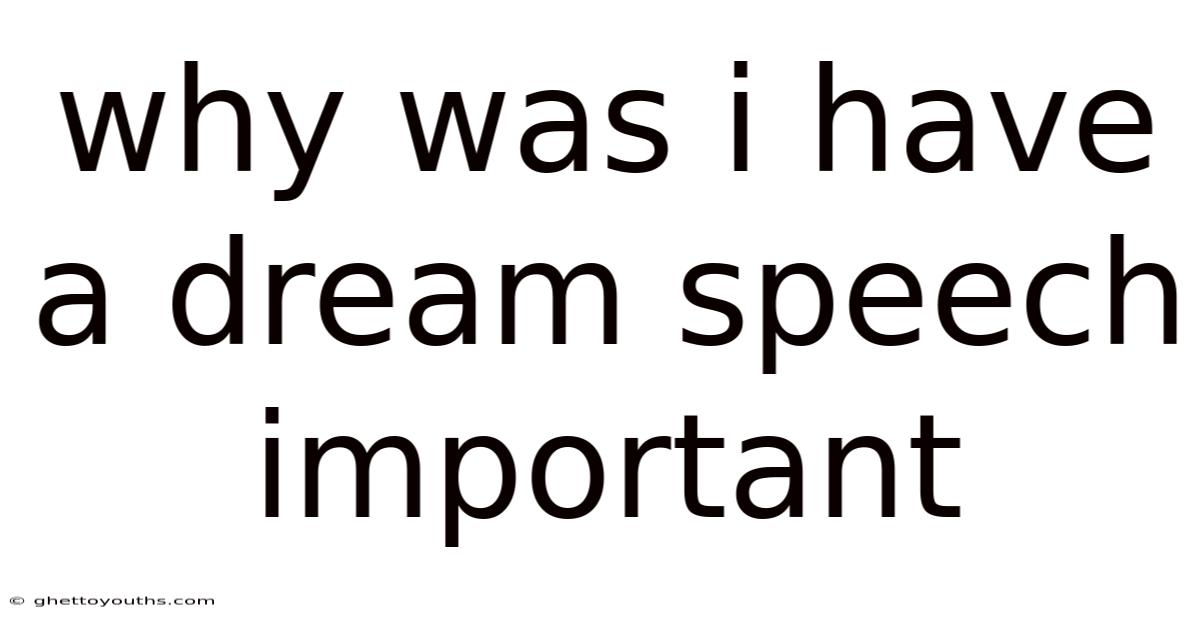 Why Was I Have A Dream Speech Important