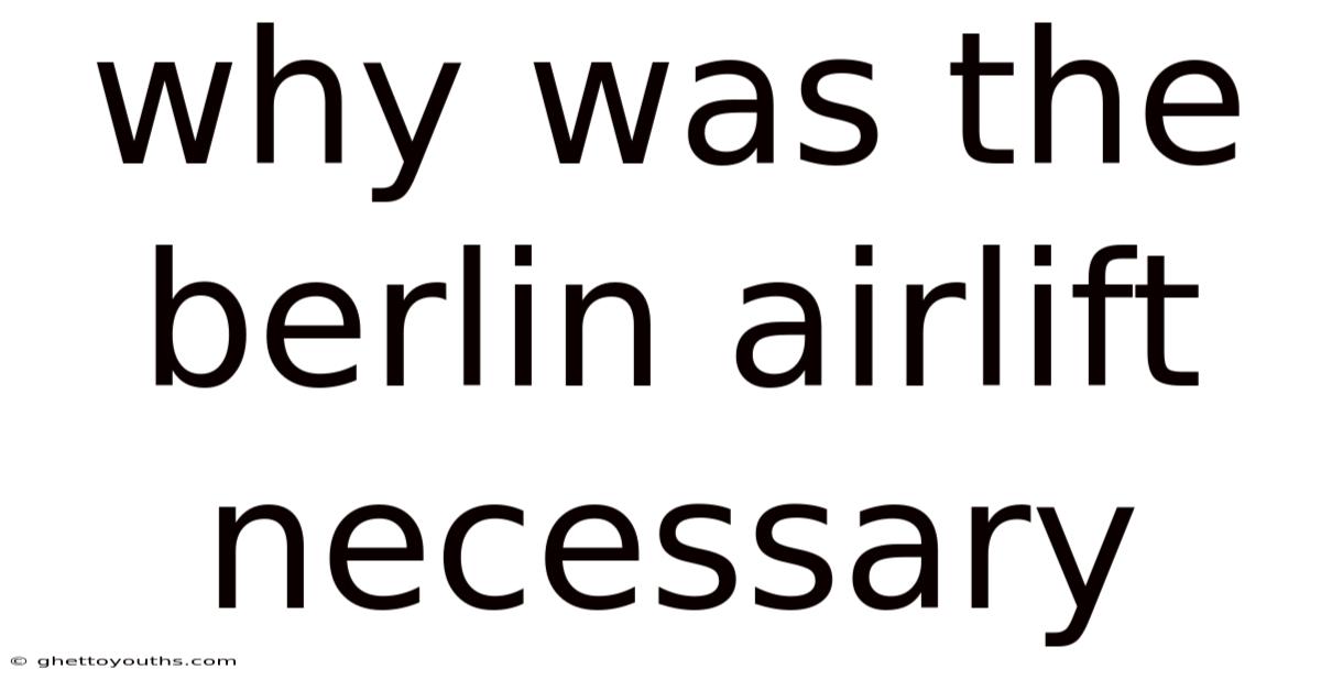 Why Was The Berlin Airlift Necessary