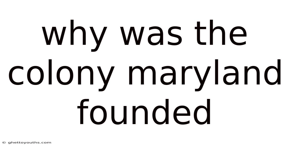 Why Was The Colony Maryland Founded