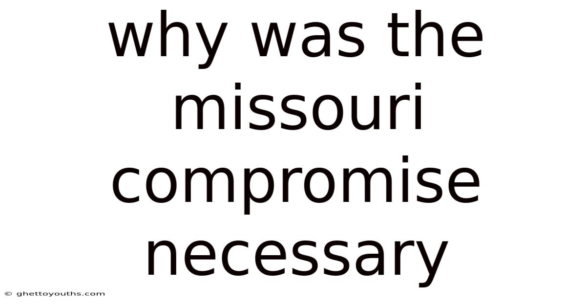 Why Was The Missouri Compromise Necessary