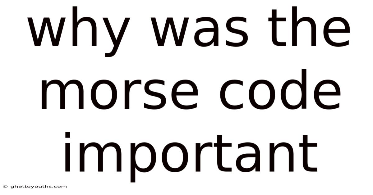 Why Was The Morse Code Important